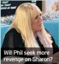  ??  ?? Will Phil seek more revenge on Sharon?