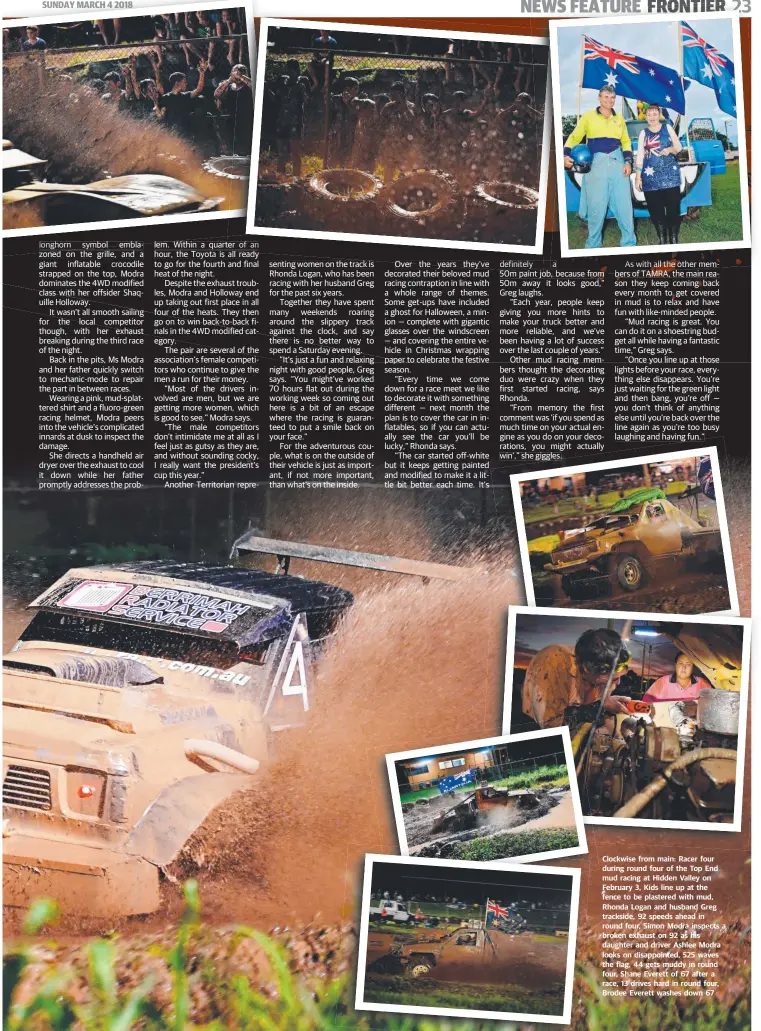  ??  ?? Clockwise from main: Racer four during round four of the Top End mud racing at Hidden Valley on February 3, Kids line up at the fence to be plastered with mud, Rhonda Logan and husband Greg trackside, 92 speeds ahead in round four, Simon Modra inspects...