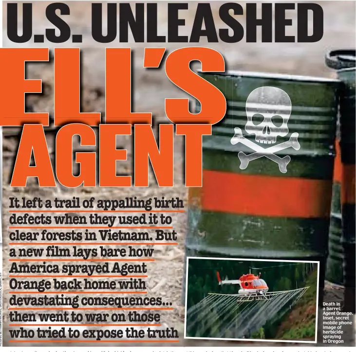  ??  ?? Death in a barrel: Agent Orange. Inset, secret mobile phone image of herbicide spraying in Oregon