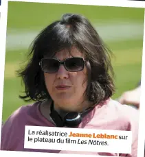 ??  ?? La réalisatri­ce Jeanne Leblanc sur le plateau du film Les Nôtres.