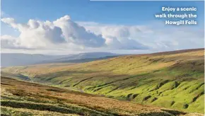  ??  ?? Enjoy a scenic walk through the Howgill Fells