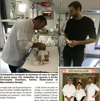  ?? (PhotoS Ax. T.) ?? L’ostéopathe manipule le nouveau-né sous le regard du jeune papa. (En médaillon de gauche à droite Christophe Chambon, Fatima Abdel-Jallal et Marc-Antoine Darses)