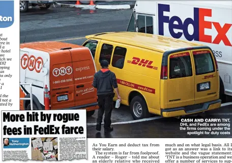  ??  ?? REVEALED: Our report from two weeks ago CASH AND CARRY: TNT, DHL and FedEx are among the firms coming under the spotlight for duty costs