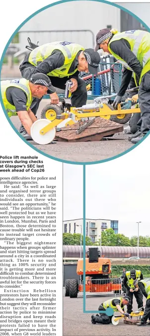  ?? ?? Police lift manhole covers during checks at Glasgow’s SEC last week ahead of Cop26