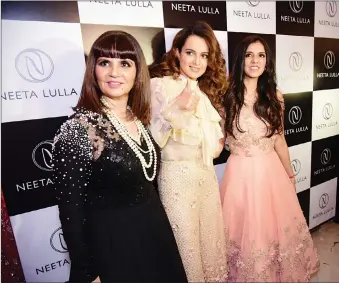  ??  ?? (l-R) Designer Neeta Lulla, with actress Kangana Ranaut and her daughter Nishka Lulla.