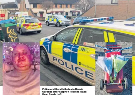  ??  ?? Police and floral tributes in Benvie Gardens after Stephen Robbins killed Ryan Barrie, left.