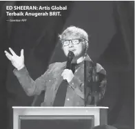  ?? — Gambar AFP ?? ED SHEERAN: Artis Global Terbaik Anugerah BRIT.