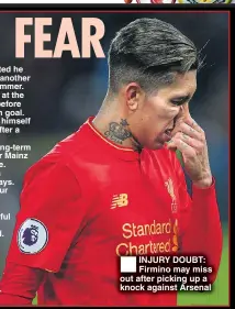  ??  ?? INJURY DOUBT: Firmino may miss out after picking up a knock against Arsenal