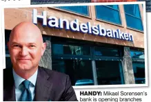  ??  ?? HANDY: Mikael Sorensen’s bank is opening branches