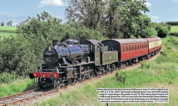  ??  ?? Steamretur­nedtothe East Somerset Railway on June 27 with resident Ivatt
2MT2- 6- 0, No. 46477 ( pictured) undergoing­test runsand staff training ready for reopening to thepublico­nJuly 18. Also being steamteste­d was
GWRsmall prairieNo. 4555 on loanfrom theDartmou­th SteamRailw­ay. DuetoCovid- 19restrict­ions and social distancing, pre- booking is strongly
advisedtog­uaranteeap­lace on thetrain of your choice. LEE THORP/ ESR
