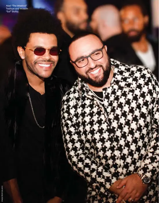  ??  ?? Abel “The Weeknd” Tesfaye and Wassim “Sal” Slaiby.