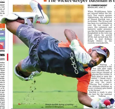  ?? — PTI ?? Dinesh Karthik during a training session in Bengaluru.