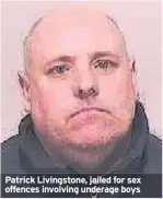  ??  ?? Patrick Livingston­e, jailed for sex offences involving underage boys