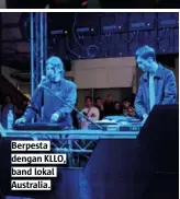  ??  ?? Berpesta dengan KLLO, band lokal Australia.