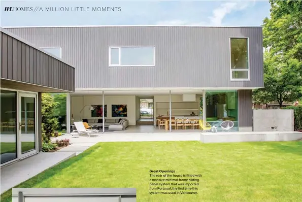  ??  ?? Great Openings The rear of the house is fitted with a massive minimal-frame slidingpan­el system that was imported from Portugal, the first time this system was used in Vancouver.