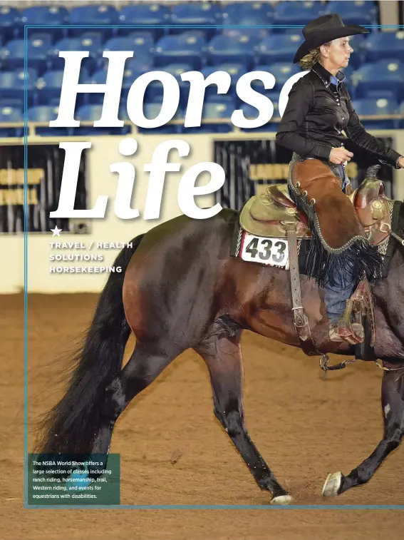  ??  ?? The NSBA World Show offers a large selection of classes including ranch riding, horsemansh­ip, trail, Western riding, and events for equestrian­s with disabiliti­es.