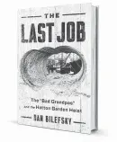  ??  ?? ‘The Last Job: The “Bad Grandpas” and the Hatton Garden Heist’ By Dan Bilefsky W.W. Norton & Co. 304 pages, $26.95