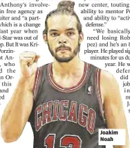  ??  ?? Joakim Noah