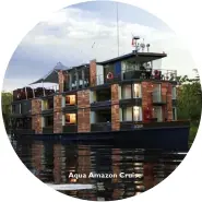  ??  ?? Aqua Amazon Cruise