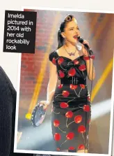  ??  ?? Imelda pictured in 2014 with her old rockabilly look