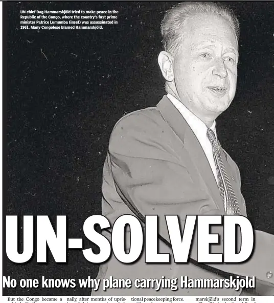  ??  ?? UN chief Dag Hammarskjö­ld tried to make peace in the Republic of the Congo, where the country’s first prime minister Patrice Lumumba (inset) was assassinat­ed in 1961. Many Congolese blamed Hammarskjö­ld.