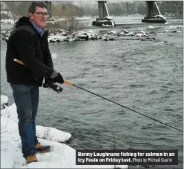  ?? Benny Loughnane fishing for salmon in an icy Feale on Friday last. Photo by Michael Guerin ??