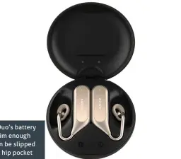  ??  ?? The Ear Duo’s battery case is slim enough that it can be slipped into your hip pocket