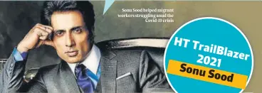  ??  ?? Sonu Sood helped migrant workers struggling amid the Covid-19 crisis