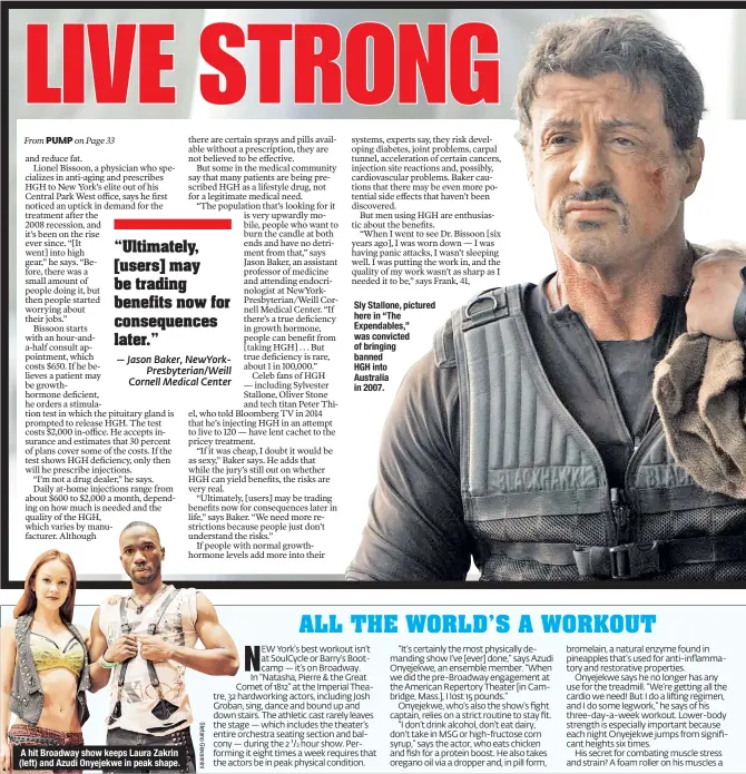  ??  ?? A hit Broadway show keeps Laura Zakrin (left) and Azudi Onyejekwe in peak shape. Sly Stallone, pictured here in “The Expendable­s,” was convicted of bringing banned HGH into Australia in 2007.