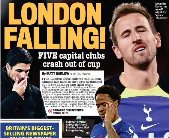  ?? REX SPORTIMAGE ?? Cup half empty: Arteta (left) and Sterling have that losing feeling
Despair: Kane has an off night for Spurs