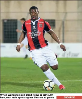  ?? (Photo Philippe Arnassan) ?? Wylan Cyprien fera son grand retour ce soir à Arnhem, neuf mois après sa grave blessure au genou droit. Buteur lors de sa reprise avec la réserve (N) à Fréjus (ci-dessus), le Gym compte sur lui.