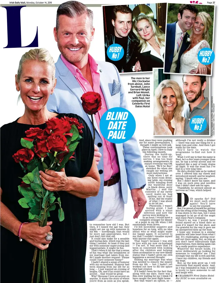  ??  ?? The men in her life: Clockwise from above, John Turnbull, Lance Gerrard-Wright and Brian Monet. Left: Ulrika with Paul, her companion on Celebrity First Dates Hotel