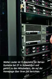  ??  ?? Walter Lauter ist IT-Spezialist für ServerSyst­eme bei ZF in Schweinfur­t und gehört zu den Mitarbeite­rn, die auf der Homepage über ihren Job berichten.
