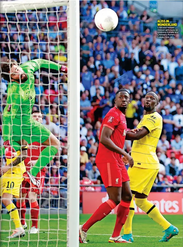  ?? ?? ALISS IN WONDERLAND Liverpool keeper Alisson gets busy as Ibrahima Konate and Chelsea’s Romelu Lukaku look on