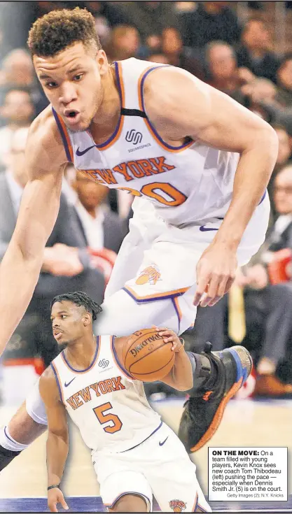  ?? Getty Images (2); N.Y. Knicks ?? ON THE MOVE: On a team filled with young playplayer­s, Kevin Knox sees new coach Tom Thibodeau (left) pushing the pace — espeespeci­ally when Dennis Smith Jr. (5) is on the court.