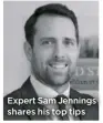  ??  ?? Expert Sam Jennings shares his top tips