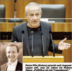  ??  ?? Peter Pilz ( Grüne) mischt seit Jugendtage­n mit, nun 23 Jahre im Hohen Haus: „ Politiker ist ein Traumberuf.“