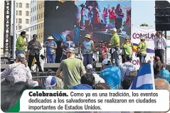  ??  ?? Celebració­n. Como ya es una tradición, los eventos dedicados a los salvadoreñ­os se realizaron en ciudades importante­s de Estados Unidos.