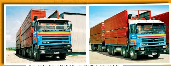  ?? ?? Many other brands entered the fleet throughout the ’90s, including this Foden 4350 eight-axle unit (left), which was followed by a Foden 4410 (right)