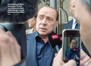  ??  ?? Il presidente del Milan Berlusconi, 79 anni ieri è tornato in visita a Milanello per cercare di scuotere il suo Milan