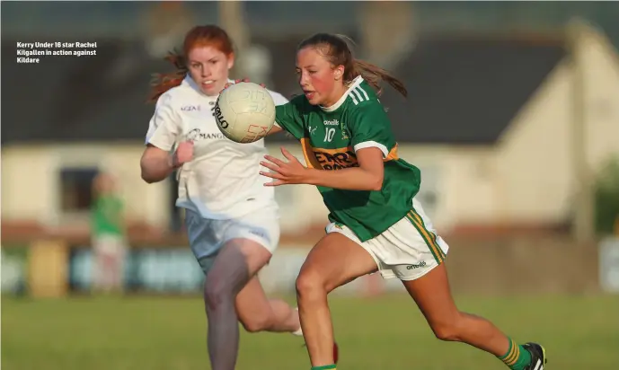  ?? Kerry Under 16 star Rachel Kilgallen in action against Kildare ??