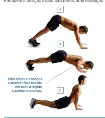  ??  ?? Não afaste os braços e mantenha a tensão
em toda a região superior do corpo.