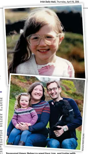  ??  ?? Treasured times: Rebecca aged four, top, and today with her husband Adrian, daughter Rosalyn and their dog