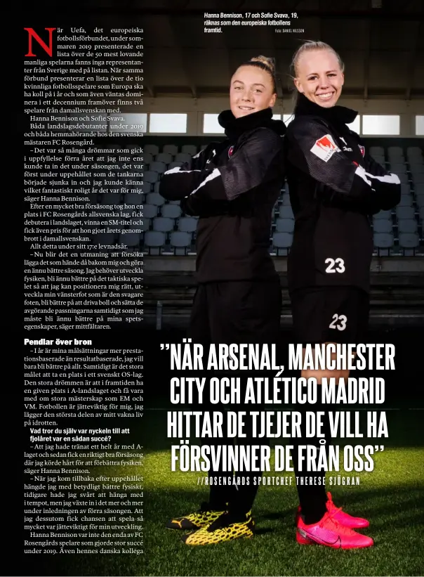  ?? Foto: DANIEL NILSSON ?? Hanna Bennison, 17 och Sofie Svava, 19, räknas som den europeiska fotbollens framtid.