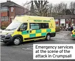  ?? ?? Emergency services at the scene of the attack in Crumpsall