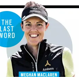  ?? ?? Meghan Maclaren is a two-time winner on the LET. Follow her on Twitter and Instagram @ meg_maclaren. You can also read her latest blog at megmaclare­n.com