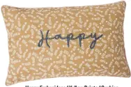  ?? ?? Happy Embroidere­d Yellow Printed Cushion, Oliver Bonas.