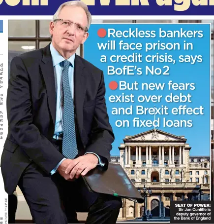  ??  ?? Sir Jon Cunliffe is deputy governor of the Bank of England SEAT OF POWER: