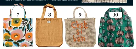  ??  ?? 1. Organic cotton string carry bag in Natural, $14.95, Biome Home. 2. ‘Chelsea’ check tote bag, $79, Sage and Clare. 3. Linen tote bag in Charcoal, $45, The Beach People. 4. Uashmama ‘Luxe Shopper’ tote in Cashmere, $169/small, Hunting for George. 5. ‘Souki’ backpack, $85, Ollie Ella. 6. ‘Net’ chiller bag, $69.90, Città Design. 7. ‘Rosarium’ bag, $46, Marimekko. 8. 100% linen market bag in Mustard, $35, In Bed Store. 9. ‘C’est Si Bon’ market bag, $159, Tigmi Trading. 10. Finlayson reusable bag in Alma, $9.95, Albi. Stockists, page 168