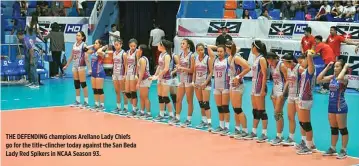  ??  ?? THE DEFENDING champions Arellano Lady Chiefs go for the title-clincher today against the San Beda Lady Red Spikers in NCAA Season 93.